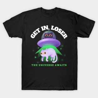 Get In Loser The Universe Awaits T-Shirt